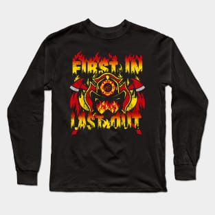 FIREFIGHTER: FIRST IN LAST OUT Long Sleeve T-Shirt